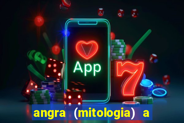 angra (mitologia) a deusa do fogo na mitologia tupi-guarani